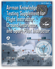 Airman Knowledge Testing Supplement for Flight Instructor, Ground Instructor, and Sport Pilot Instructor